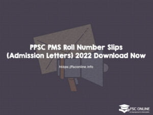 PPSC PMS Roll Number Slips (Admission Letters) 2022 Download Now