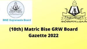 (10th) Matric Bise GRW Board Gazette 2022