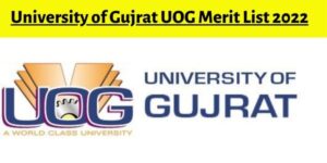 University of Gujrat UOG Merit List 2022 (First, 2nd & 3rd)