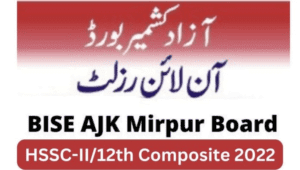 12th Class Bise AJK Mirpur Board Result 2022 by Roll Number | www.ajkbise.net (FSc) Name and SMS
