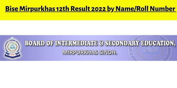 (HSC Part 2) Bise Mirpurkhas 12th Result 2022 by Name/Roll Number - www.bisemirpurkhas.com