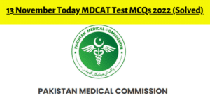 13 November Today MDCAT Test MCQs 2022 (Solved)