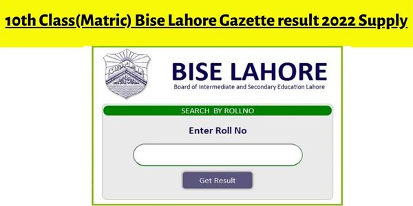 Check 10th Class(Matric) Bise Lahore Gazette result 2022 Supply By Roll Number