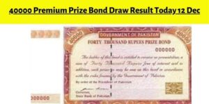 Check 40000 Premium Prize Bond Draw Result Today 12th December 2022 Multan