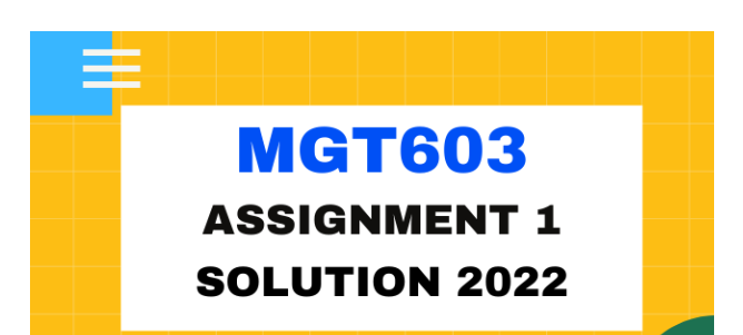 MGT603 Assignment Solution 2022 PDF Download