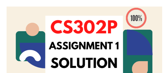 CS302 Assignment 1 solution 2022 PDF Download