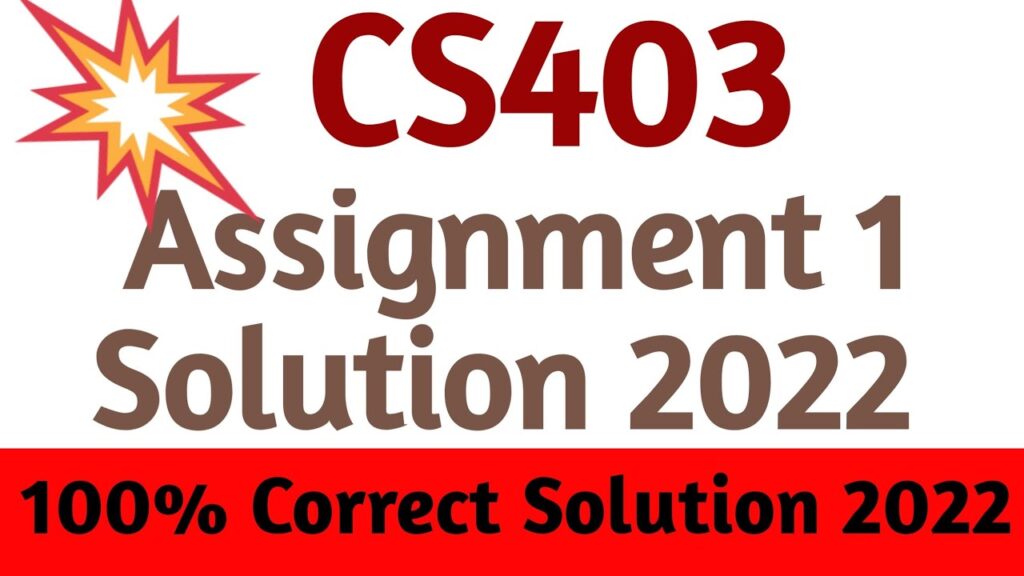 CS403 Assignment 1 Solution 2022 Pdf Download