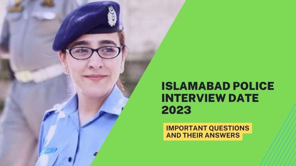 Islamabad Police Interview Date 2023 - Important Questions and Their Answers