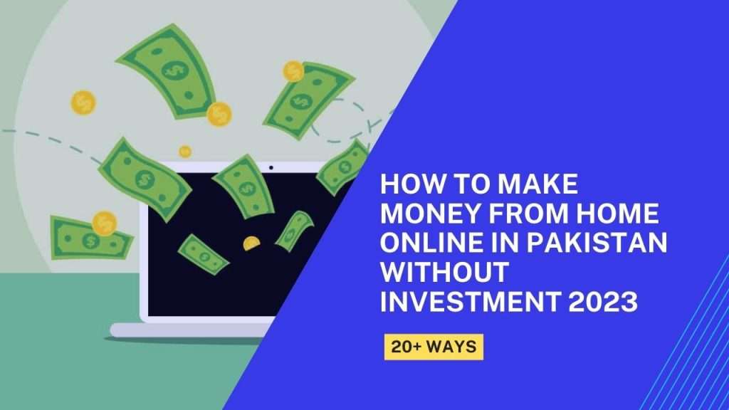 Make Money From Home Online in Pakistan Without Investment 2023