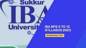 IBA BPS 5 to 15 Syllabus 2023