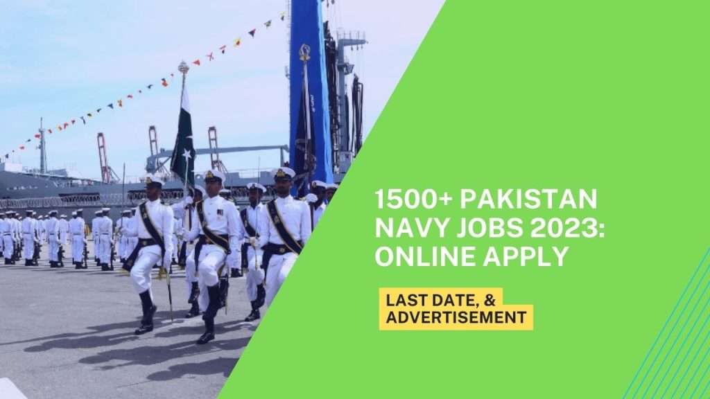 1500+ Pakistan Navy Jobs 2023: Online Apply, Last Date, & Advertisement