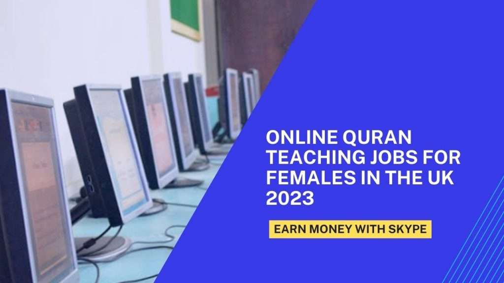 Online Quran Teaching Jobs for Females in the UK 2023