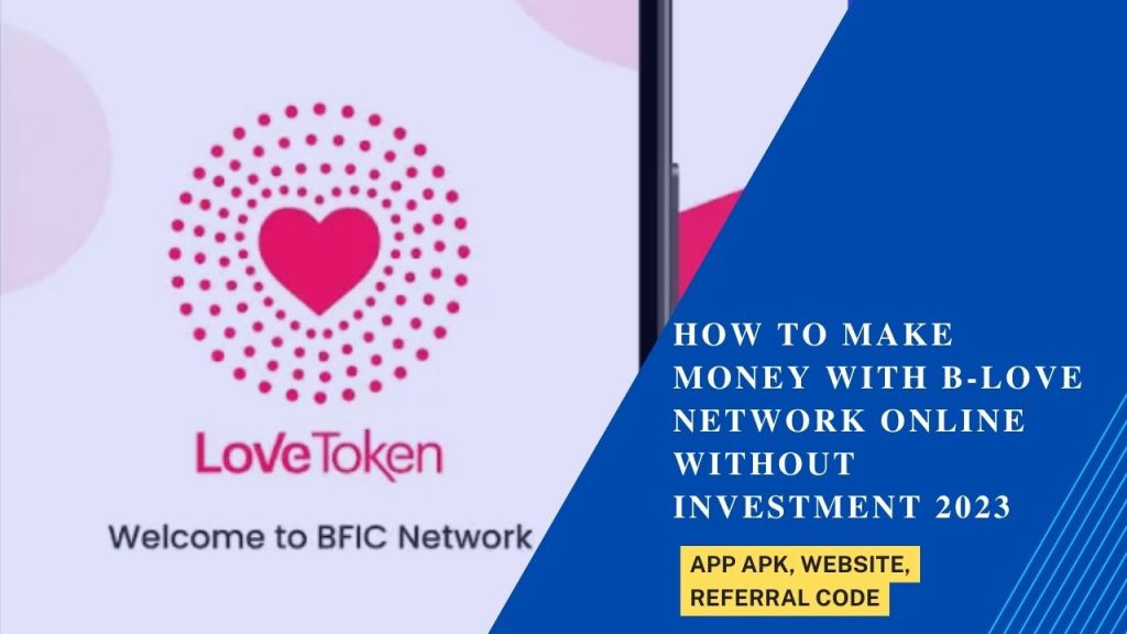 How to Make Money with B-Love Network Online Without Investment 2023