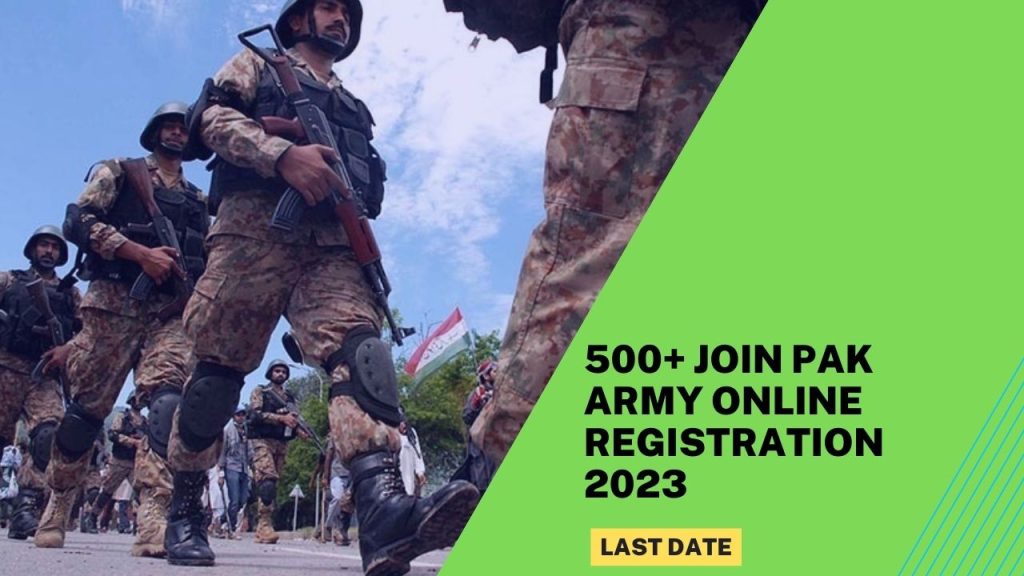 500+ Join Pak Army Online Registration 2023: www.joinpakarmy.gov.pk, Last Date