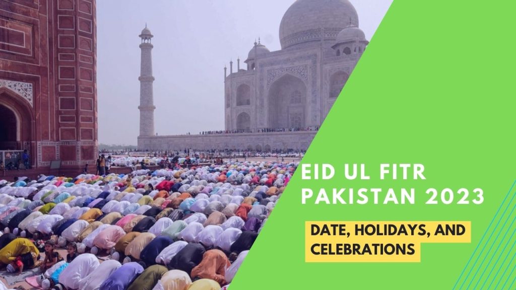Eid ul Fitr Pakistan 2023: Date, Holidays, and Celebrations