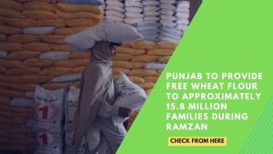 Punjab to Provide Free Wheat Flour to Approximately 15.8 Million Families during Ramzan
