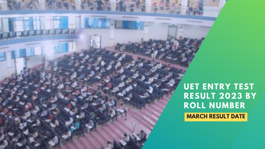 UET Entry Test Result 2023 by Roll Number